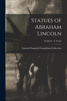 Paperback Statues of Abraham Lincoln; Sculptors - F Fraser Book