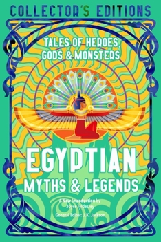 Egyptian Myths & Legends: Tales of Heroes, Gods & Monsters - Book  of the Flame Tree Collector's Editions Mythology