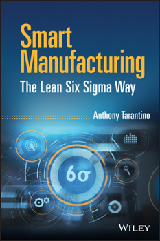 Hardcover Smart Manufacturing: The Lean Six SIGMA Way Book