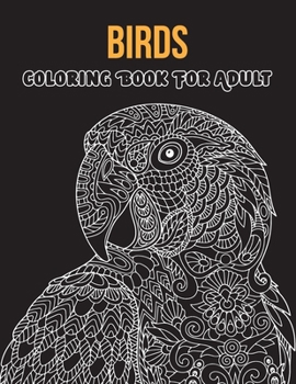 Birds coloring book for adult: bird coloring books for adults relaxation