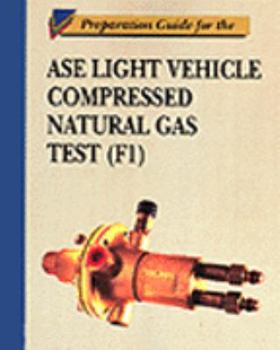 Paperback Preparation Guide for the Light Vehicle ASE Compressed Natural Gas Test (F1) Book