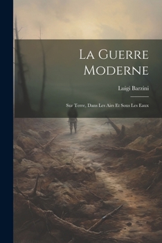 Paperback La Guerre Moderne: Sur Terre, Dans Les Airs Et Sous Les Eaux [French] Book
