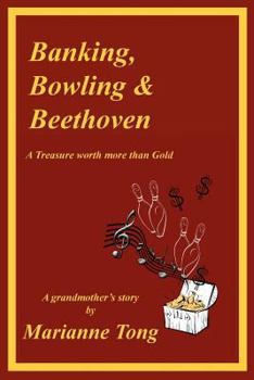 Paperback Banking, Bowling & Beethoven: A Treasure worth more than Gold Book