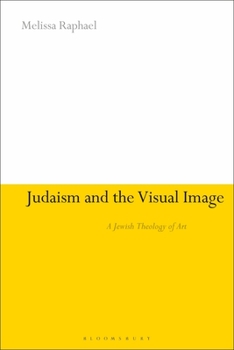 Paperback Judaism and the Visual Image: A Jewish Theology of Art Book