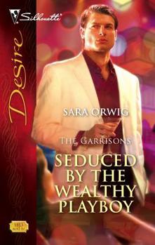 Seduced by the Wealthy Playboy - Book #2 of the Garrisons