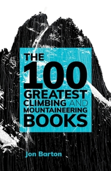 Paperback The 100 Greatest Climbing and Mountaineering Books Book
