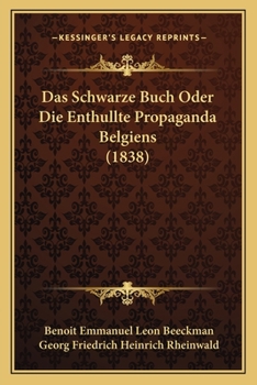 Paperback Das Schwarze Buch Oder Die Enthullte Propaganda Belgiens (1838) [German] Book