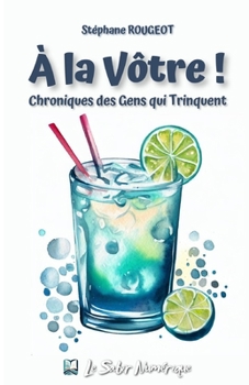 Paperback À la vôtre: Chroniques des gens qui trinquent [French] Book