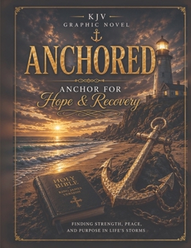 Paperback Anchored: A Graphic Journey Through Hope, Healing, Recovery, and Redemption Book