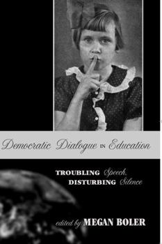 Paperback Democratic Dialogue in Education: Troubling Speech, Disturbing Silence Book