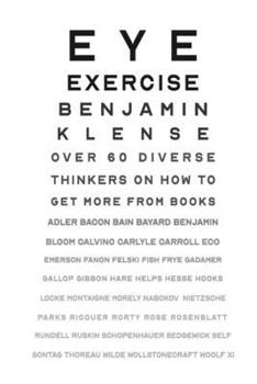 Paperback Eye Exercise: Over 60 thinkers on how to get more from books Book