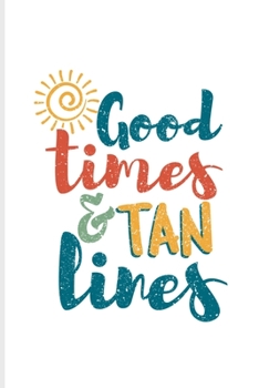 Good Times & Tan Lines: Funny Vacation Summer Quote Undated Planner | Weekly & Monthly No Year Pocket Calendar | Medium 6x9 Softcover | For Hawai & Beer Belly Fans