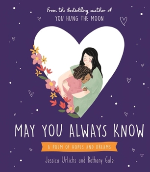 Hardcover May You Always Know: A Poem of Hopes and Dreams Book