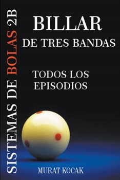 Paperback Billar De Tres Bandas Sistemas De Bolas 2b - Todos Los Episodios [Spanish] Book