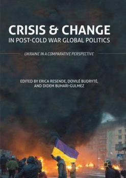 Paperback Crisis and Change in Post-Cold War Global Politics: Ukraine in a Comparative Perspective Book