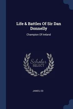 Paperback Life & Battles Of Sir Dan Donnelly: Champion Of Ireland Book