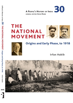 Hardcover A People's History of India 30: The National Movement: Origins and Early Phase to 1918 Book