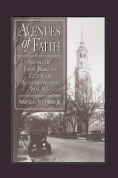 Hardcover Avenues of Faith: Shaping the Urban Religious Culture of Richmond, Virginia, 1900-1929 Book