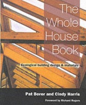 Paperback The Whole House Book: Ecological Building Design & Materials Book