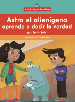Astro El Alienigena Aprende a Decir La Verdad (Astro El Alienígena (Astro the Alien))