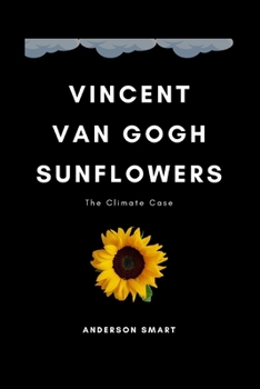 Paperback Vincent Van Gogh Sunflowers: The Climate Case Book