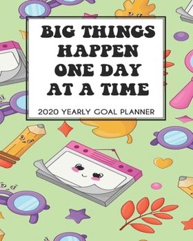 Paperback 2020 Yearly Goal Planner: Big Things Happen One Day At A Time Yearly Goal Planner Goal Setting Journey Work Hard Dreamer Book