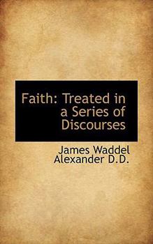Paperback Faith: Treated in a Series of Discourses Book