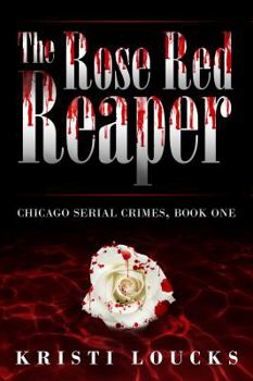 Paperback The Rose Red Reaper: Chicago Serial Crimes: Book One Book