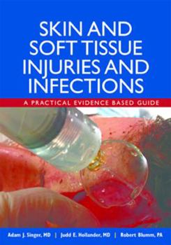 Hardcover Skin and Soft Tissue Injuries and Infections: A Practical Evidence Based Guide Book