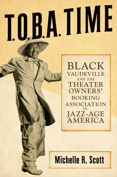 Paperback T.O.B.A. Time: Black Vaudeville and the Theater Owners' Booking Association in Jazz-Age America Book