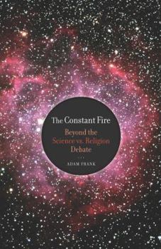 Paperback The Constant Fire: Beyond the Science vs. Religion Debate Book