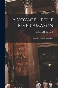 Paperback A Voyage up the River Amazon: Including a Residence at Pará Book