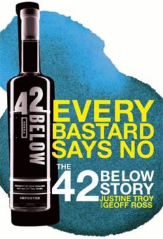 Paperback Every Bastard Says No: The 42 Below Story Book