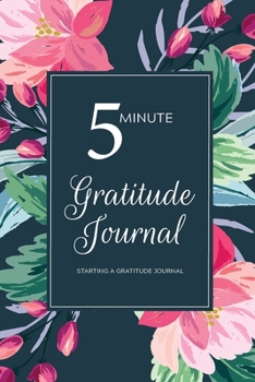 Paperback 5 Minute Gratitude Journal - Starting a Gratitude Journal: Daily Weekly Gratitude Journal - 158 Pages 6 x 9 inch (15.24 x 22.86 cm.) Book