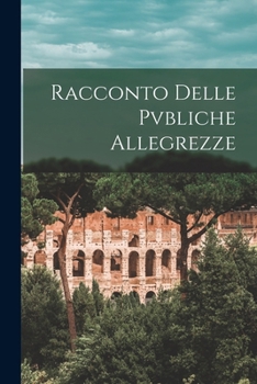 Paperback Racconto Delle Pvbliche Allegrezze [Italian] Book