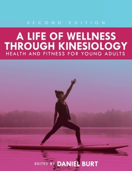 Paperback A Life of Wellness through Kinesiology: Health and Fitness for Young Adults Book