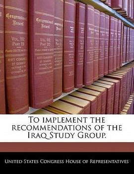 Paperback To Implement the Recommendations of the Iraq Study Group. Book