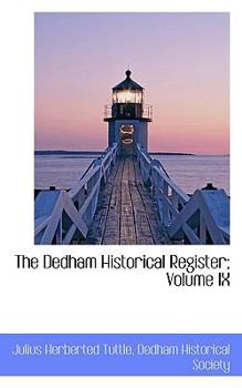 Paperback The Dedham Historical Register; Volume IX Book