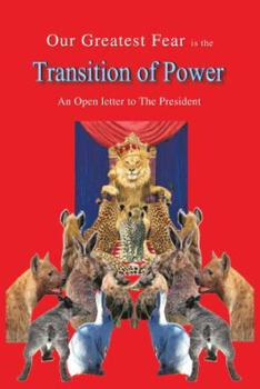 Paperback Our Greatest Fear Is the Transition of Power: An Open Letter to the President Book