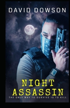 Paperback Night Assassin: The Only Way to Survive Is to Kill Book