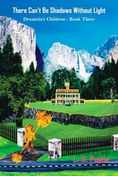 Paperback There Can't Be Shadows Without Light: Druantia's Children - Book Three Book