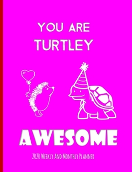 You Are Turtley Awesome 2020 Weekly And Monthly Planner: Turtle Gifts Yearly Planner For Tortoise Lovers With Year-At--A-Glance Page 8.5 x 11 inches -  Celebration Pink