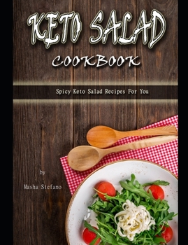 Paperback Keto Salad Cookbook: Spicy Keto Salad Recipes For You Book