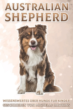 Paperback Australian Shepherd: Wissenswertes über Hunde für Kinder #17 [German] Book