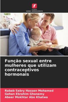 Função sexual entre mulheres que utilizam contraceptivos hormonais (Portuguese Edition)