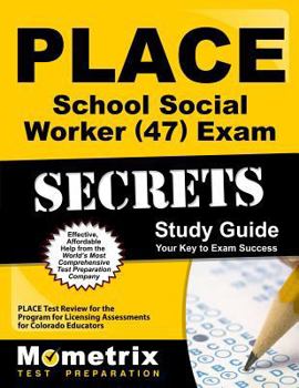 Paperback Place School Social Worker (47) Exam Secrets Study Guide: Place Test Review for the Program for Licensing Assessments for Colorado Educators Book
