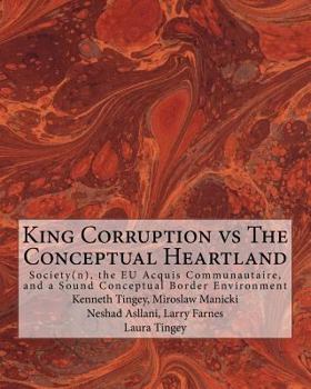 Paperback King Corruption vs The Conceptual Heartland: Society(n), the EU Acquis Communautaire, and a Sound Conceptual Border Environment Book