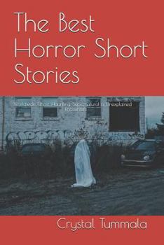 Paperback The Best Horror Short Stories: Worldwide Ghost, Haunting, Supernatural, and Unexplained Encounters Book