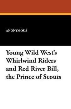 Young Wild West's Whirlwind Riders and Red River Bill, the Prince of Scouts