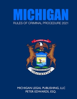 Paperback Michigan Rules of Criminal Procedure 2021: As Revised Through March 1, 2021 Book